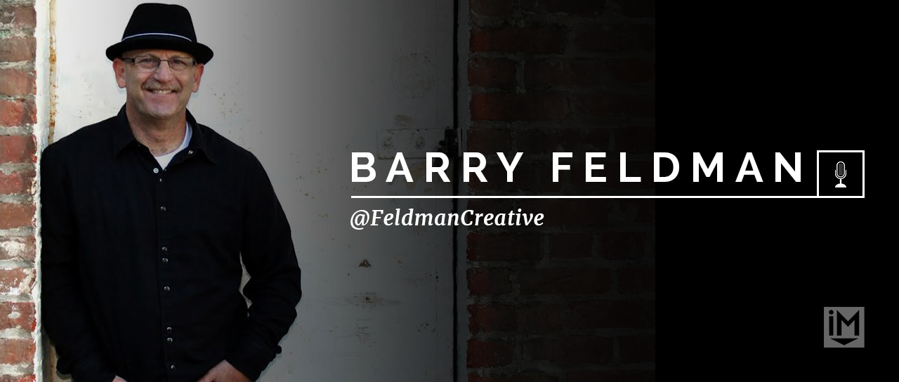 Barry Feldman On Writing to Be Remembered [Interview] IMPACT