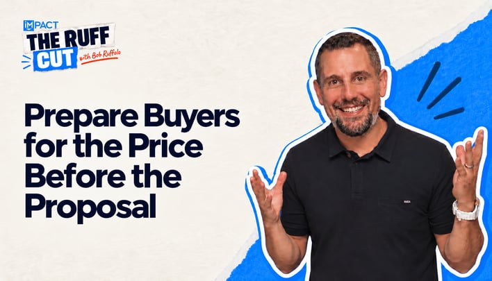 The Ruff Cut with Bob Ruffolo: Prepare Buyers for the Price Before the Proposal