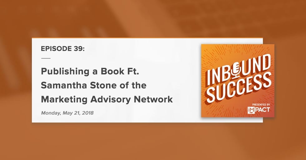 "Publishing a Book Ft. Samantha Stone of the Marketing Advisory Network" (Inbound Success Ep. 39)