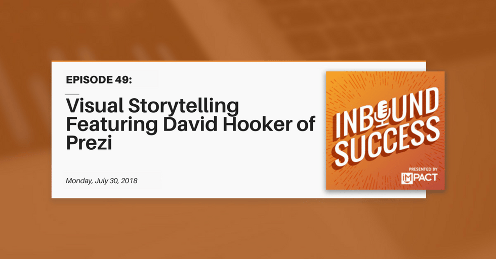 "Visual Storytelling Featuring David Hooker of Prezi" (Inbound Success Ep. 49)