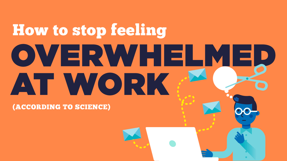 How to stop feeling overwhelmed at work (according to science) [Infographic]