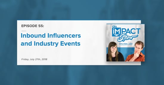 Inbound Influencers and Industry Events (The IMPACT Show Ep. 55)