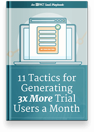 11 Tactics for Generating 3x More Trial Users a Month