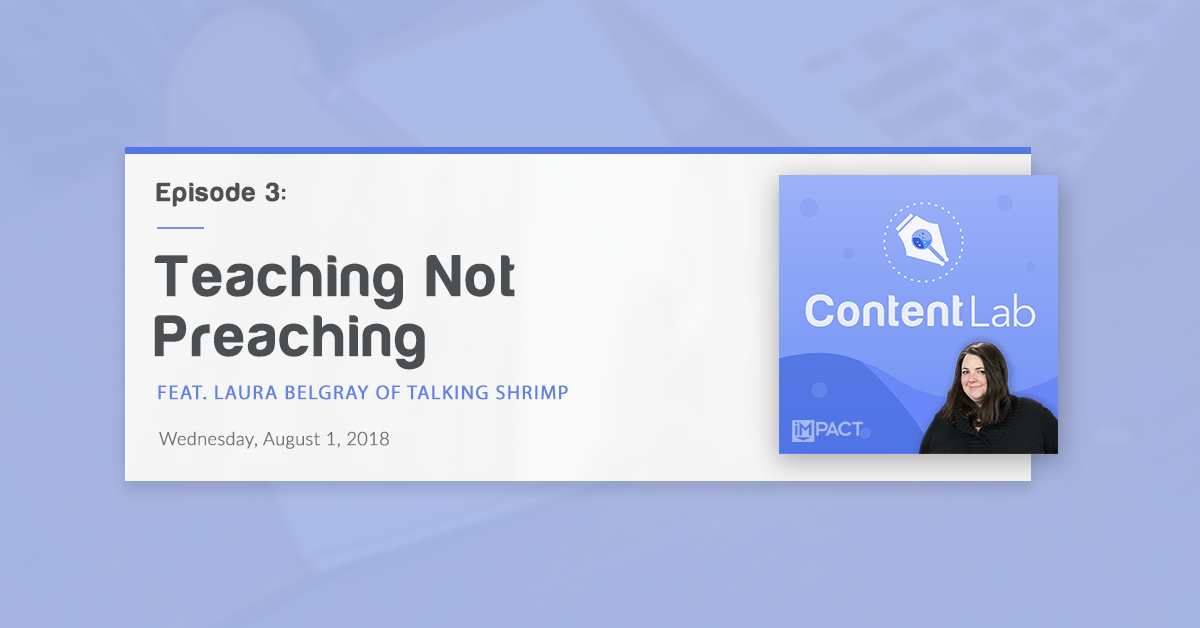 "Teaching Not Preaching" with Laura Belgray of Talking Shrimp (Content Lab, Ep. 3)