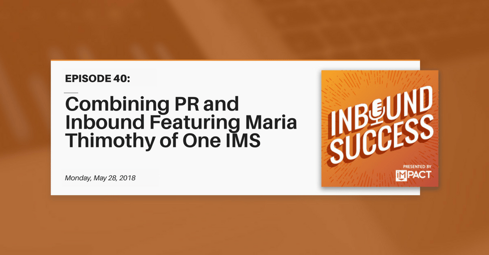 "Combining PR and Inbound Ft. Maria Thimothy of OneIMS" (Inbound Success Ep. 40)