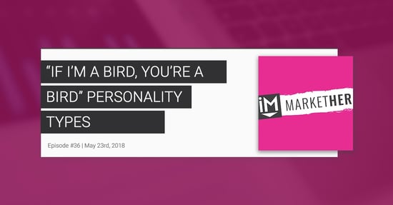 "If You're a Bird, I'm a Bird" Personality Types w/Brie & Britt [MarketHer Ep. 36]