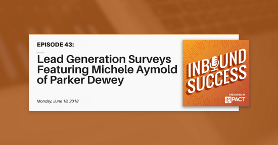 "Lead Generation Surveys Ft. Michele Aymold of Parker Dewey" (Inbound Success Ep. 43)