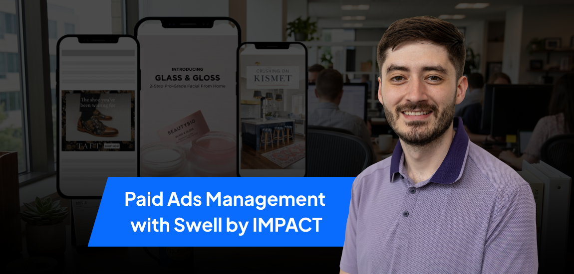 Paid Ads Management with Swell by IMPACT (2)