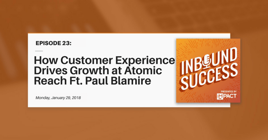 "How Customer Experience Drives Growth at Atomic Reach Ft. Paul Blamire" (Inbound Success Ep. 23)