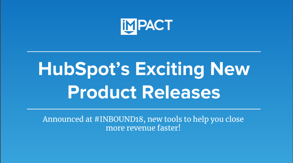 HubSpot's Exciting New Product Releases: New Tools to Help You Close More Deals, Faster [VIDEO]