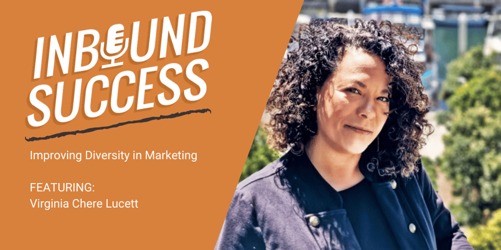 Improving diversity in marketing Ft. Virginia Chere Lucett (Inbound Success, Ep. 152)