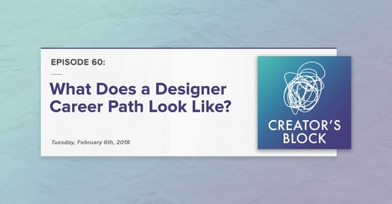 "What Does a Designer Career Path Look Like?" (Creator's Block, Ep. 60)