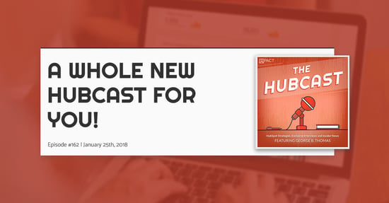 Hubcast 162: A Whole New Hubcast For You!