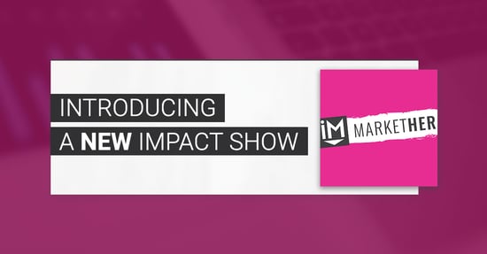 Introducing MarketHer: A new IMPACT Show for Women in Creative Careers