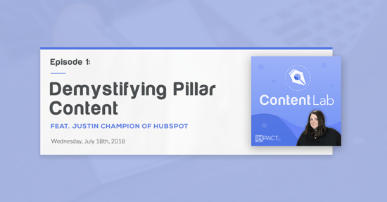 "Demystifying Pillar Content & Topic Clusters" with Justin Champion of HubSpot (Content Lab, Ep. 1)