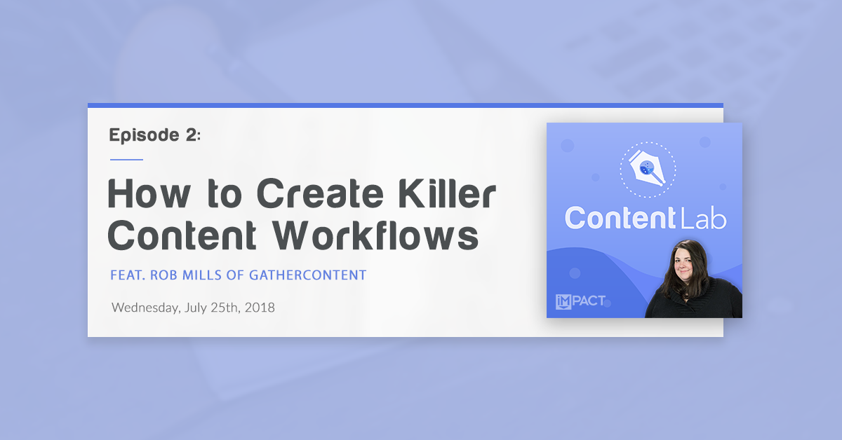 "How to Create Killer Content Workflows" with Rob Mills of GatherContent (Content Lab, Ep. 2)