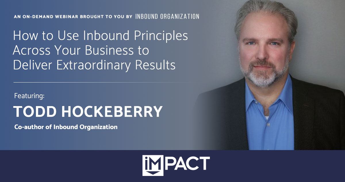 How to Use Inbound Principles Across Your Business to Deliver Extraordinary Results