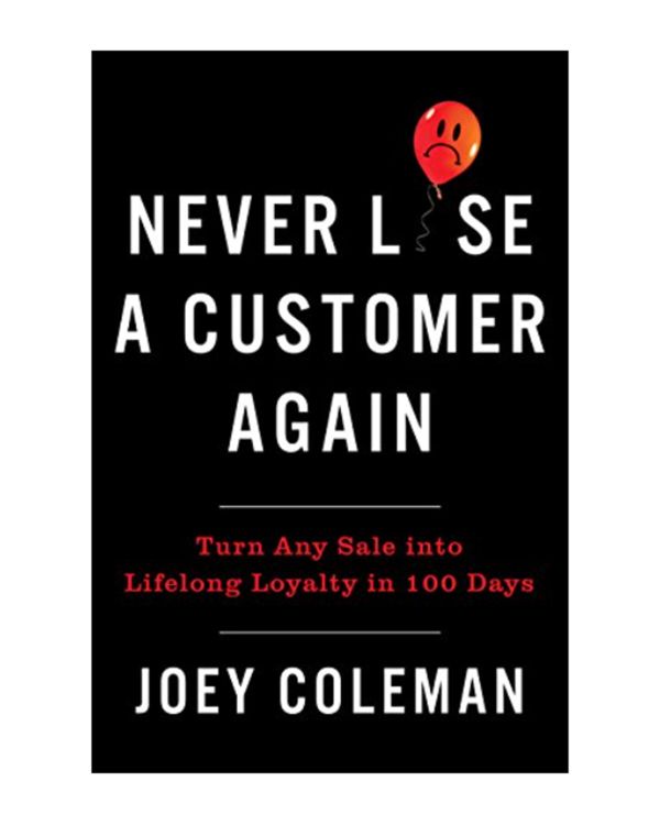 Never Lose a Customer Again by Joey Coleman 