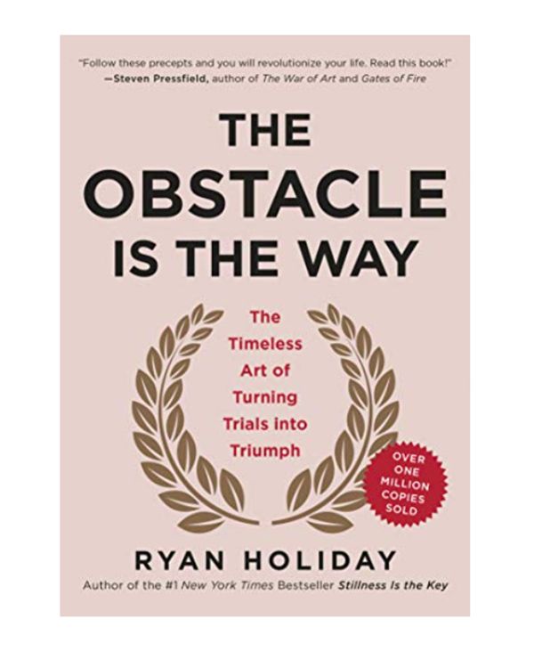 The Obstacle Is the Way by Ryan Holiday  