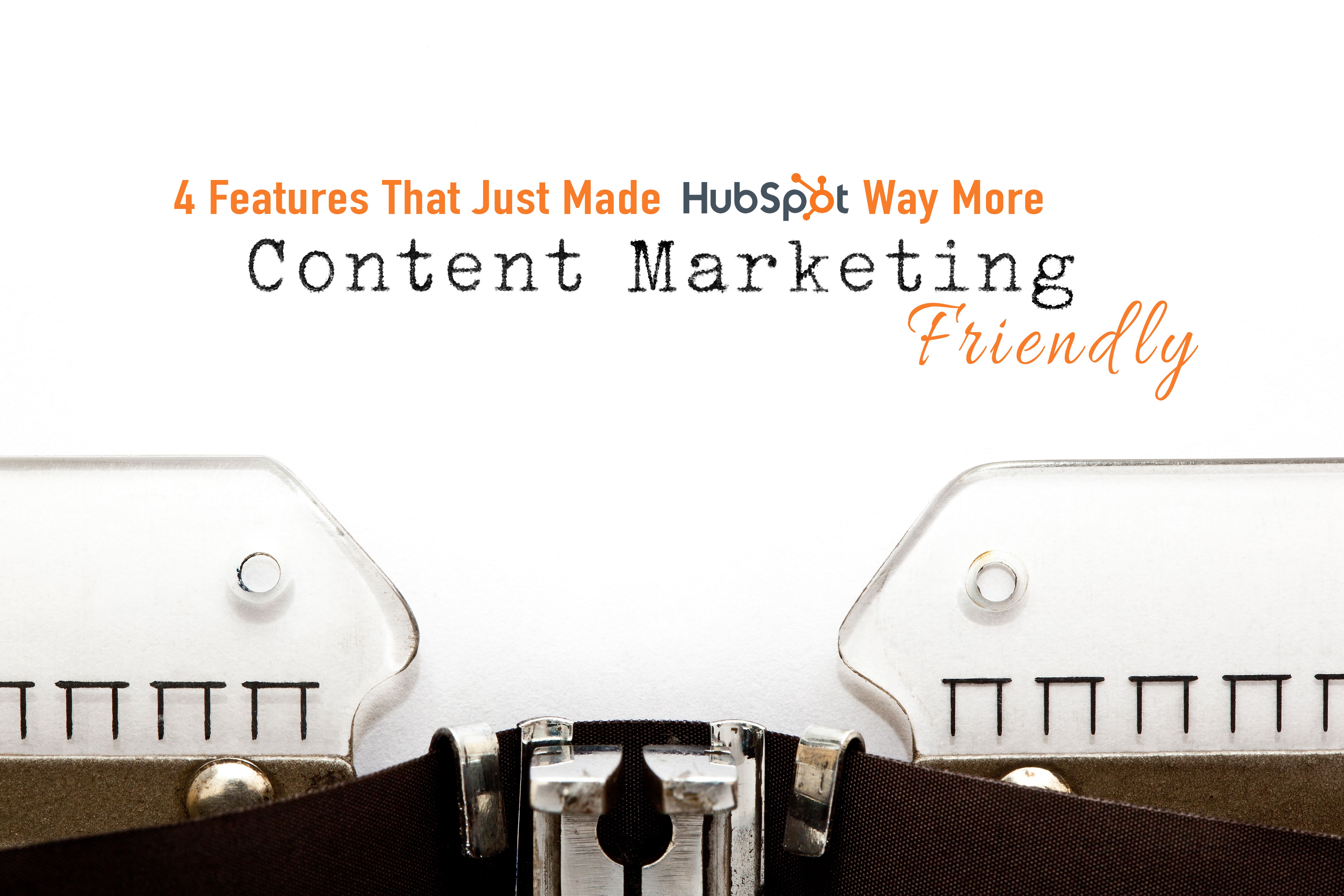 4 Features That Just Made HubSpot Way More Content Marketing-Friendly